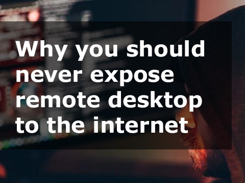 Why you should never open remote desktop to the internet